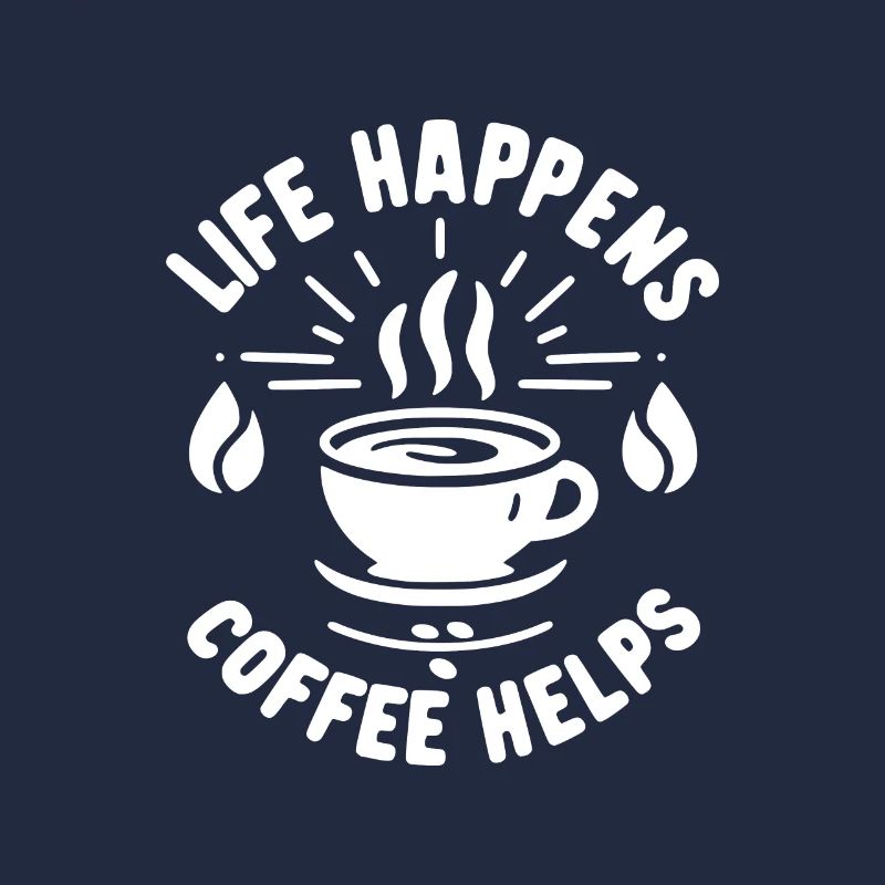 Life Happens Kaffee hilft