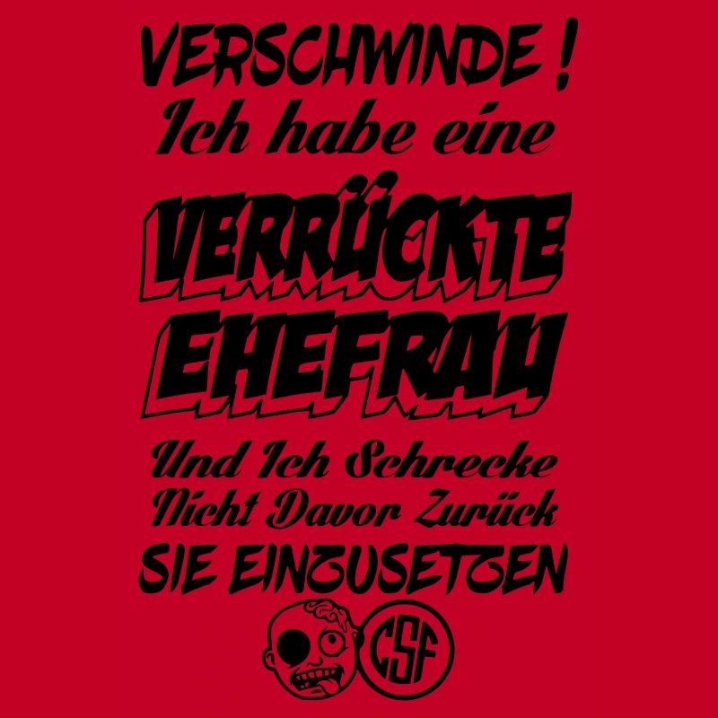 Verschwinde ich habe eine verrückte Ehefrau