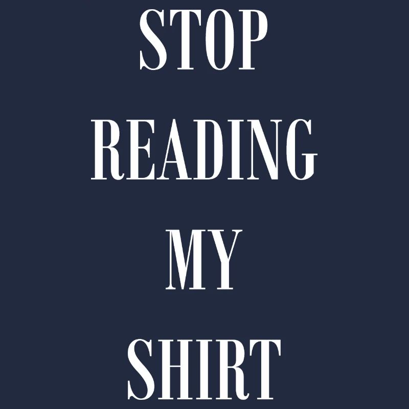 Stop Reading my Shirt
