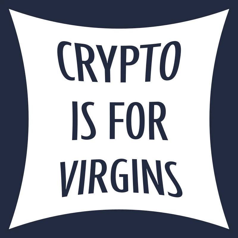 crypto is for virgins