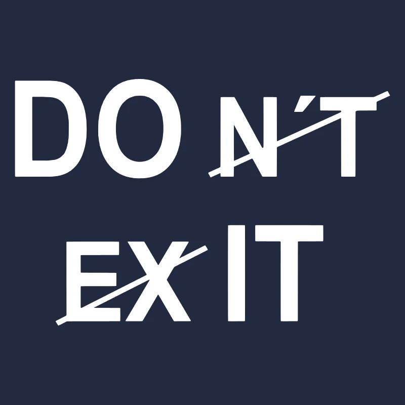 Do it and not don´t exit