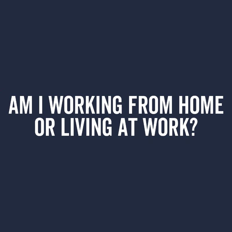 Am I Working From Home or Living At Work?