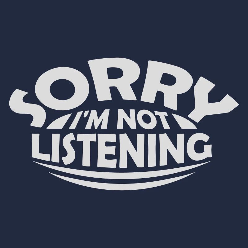 désolé de ne pas écouter