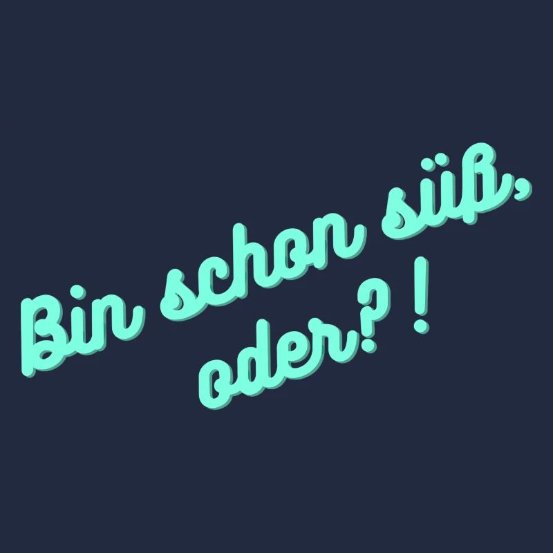 Bin schon süß oder