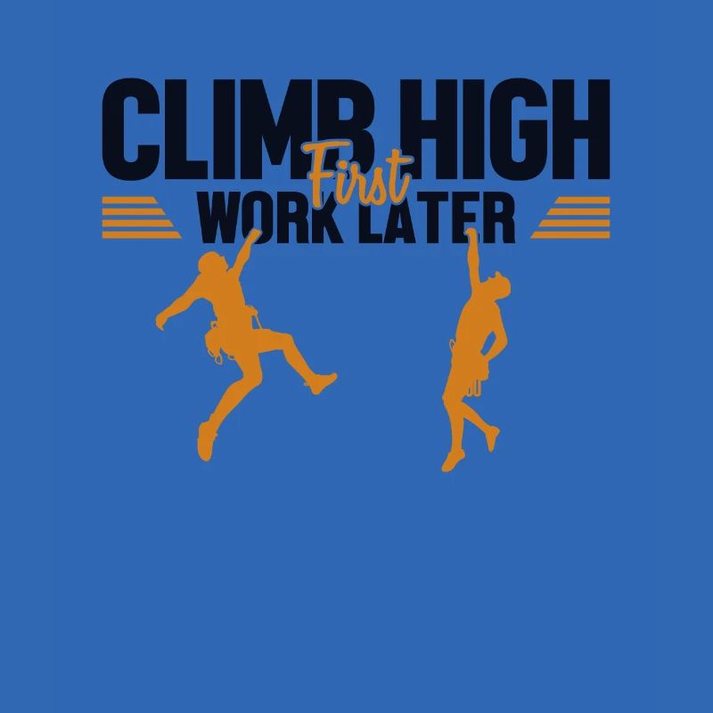 Climb High First Work Later Escalade de vitesse