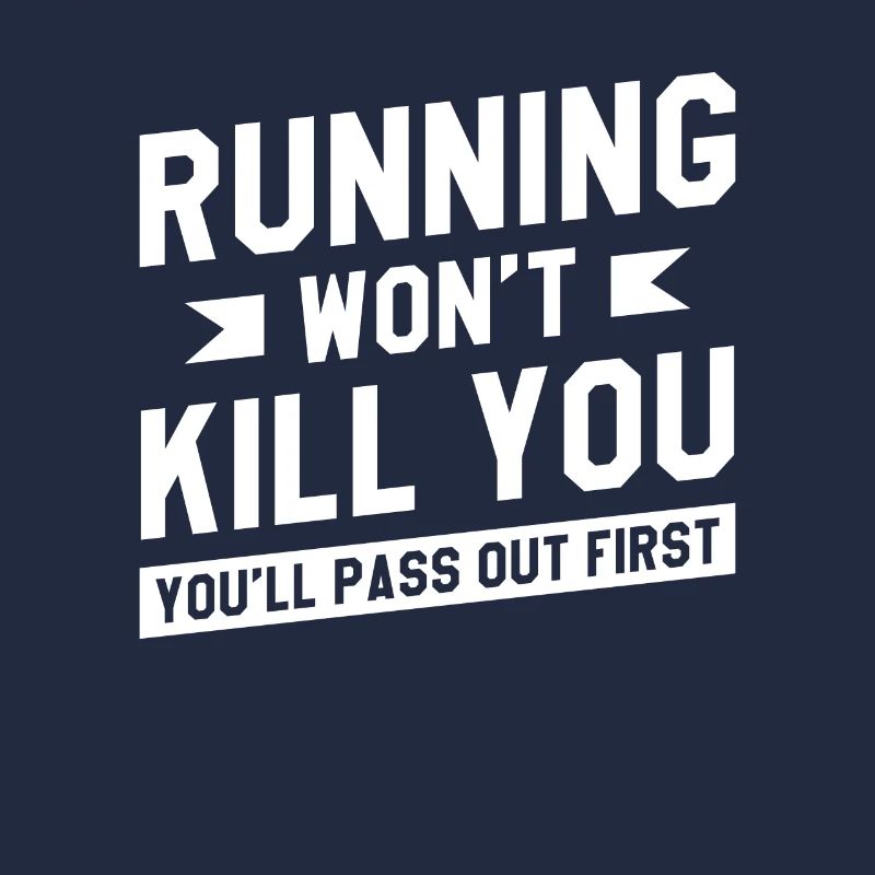 Running Won't Kill You You'll Pass Out First