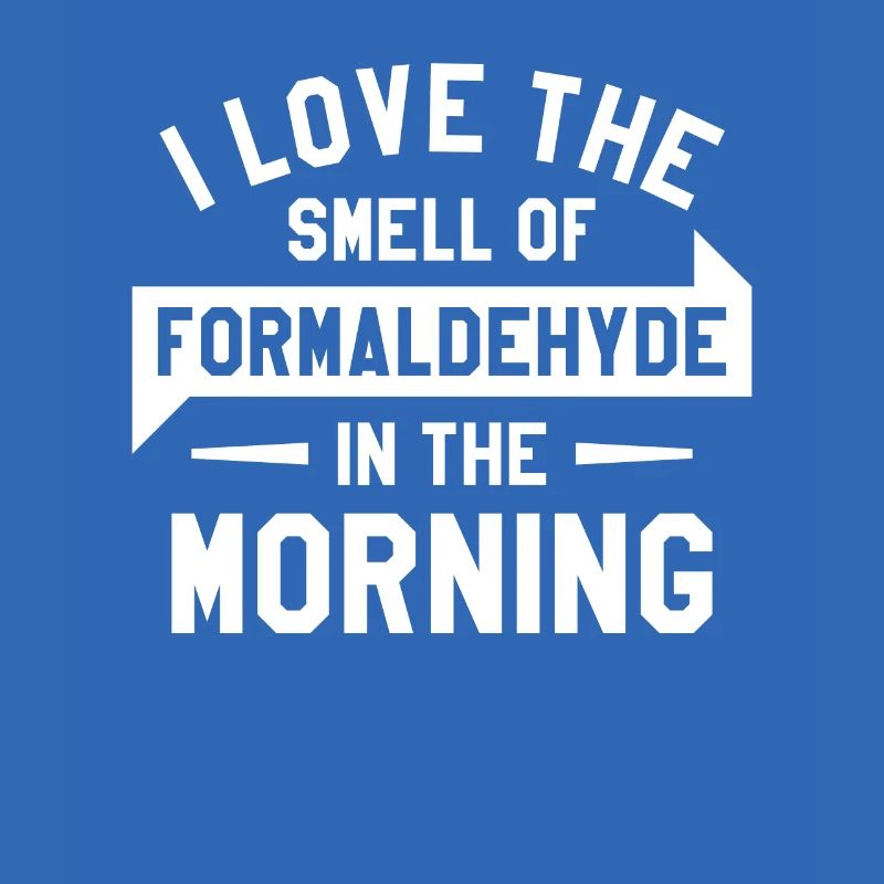 J’adore l’odeur du formaldéhyde le matin