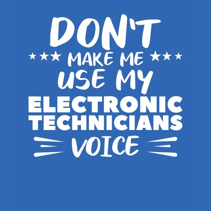 Ne me faites pas utiliser la voix de mes techniciens en électronique
