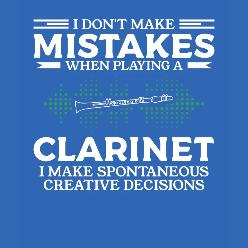 I Don't Make Mistakes When Playing A Clarinet