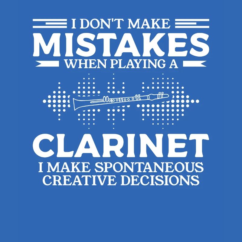 I Don't Make Mistakes When Playing A Clarinet