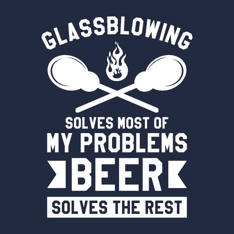 Glassblowing Solves Most Of My Problems Beer Solve