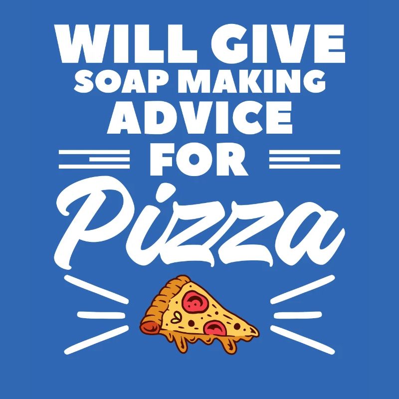 Will Give Soap Making Advice For Pizza