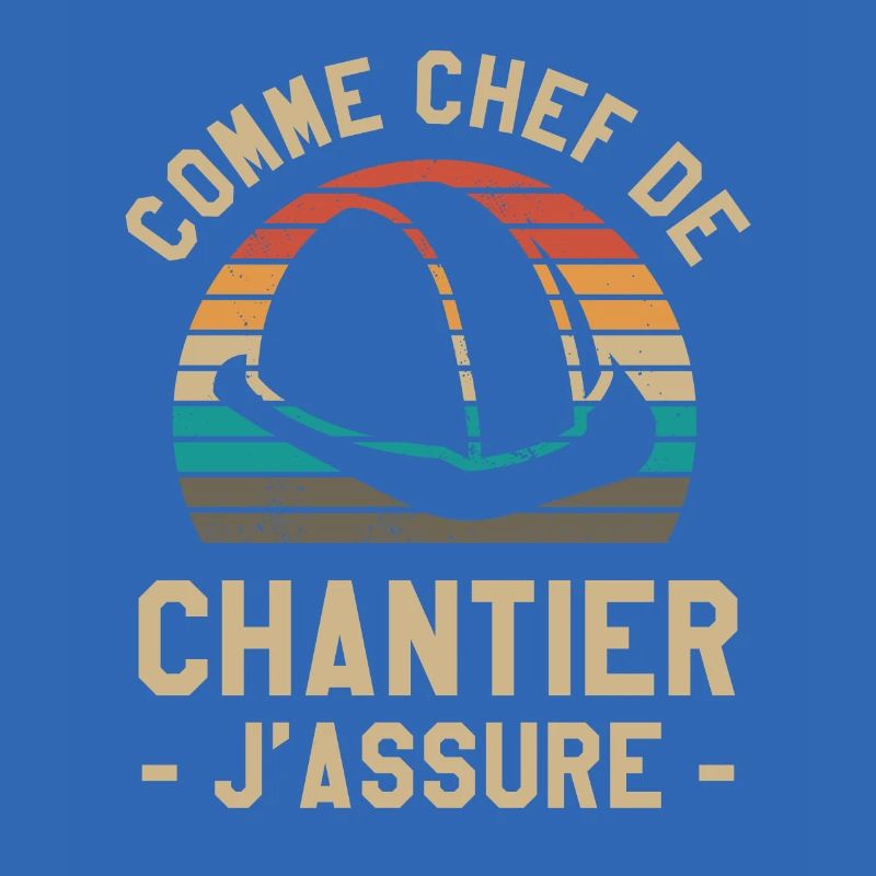 Comme Chef De Chantier J'Assure Construction