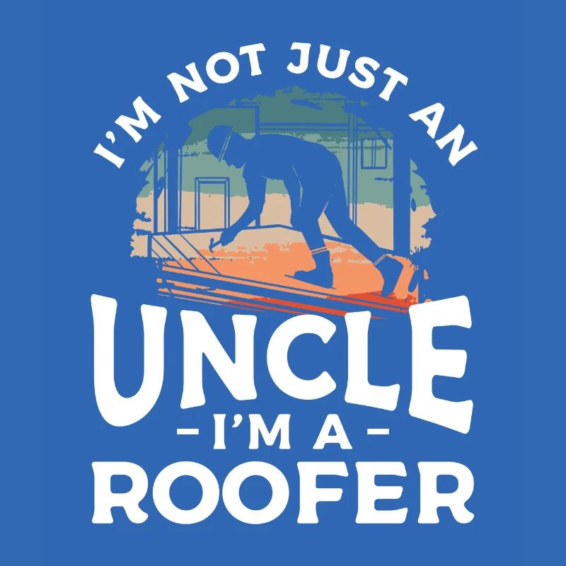 Ich bin nicht nur ein Onkel, ich bin ein Dachdecker Dachdecker