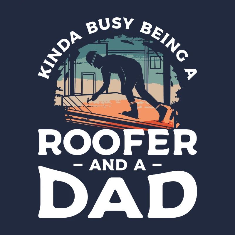 Ich bin nicht nur ein Vater, ich bin ein Dachdecker Dachdecker