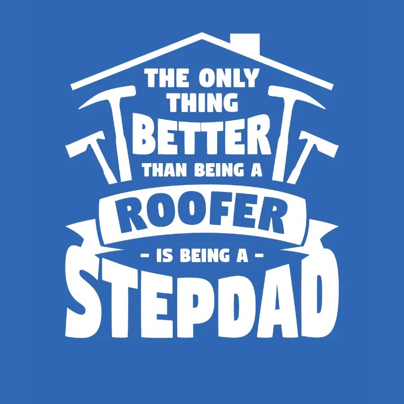 Ich bin nicht nur ein Stiefvater, ich bin ein Dachdecker Dachdecker