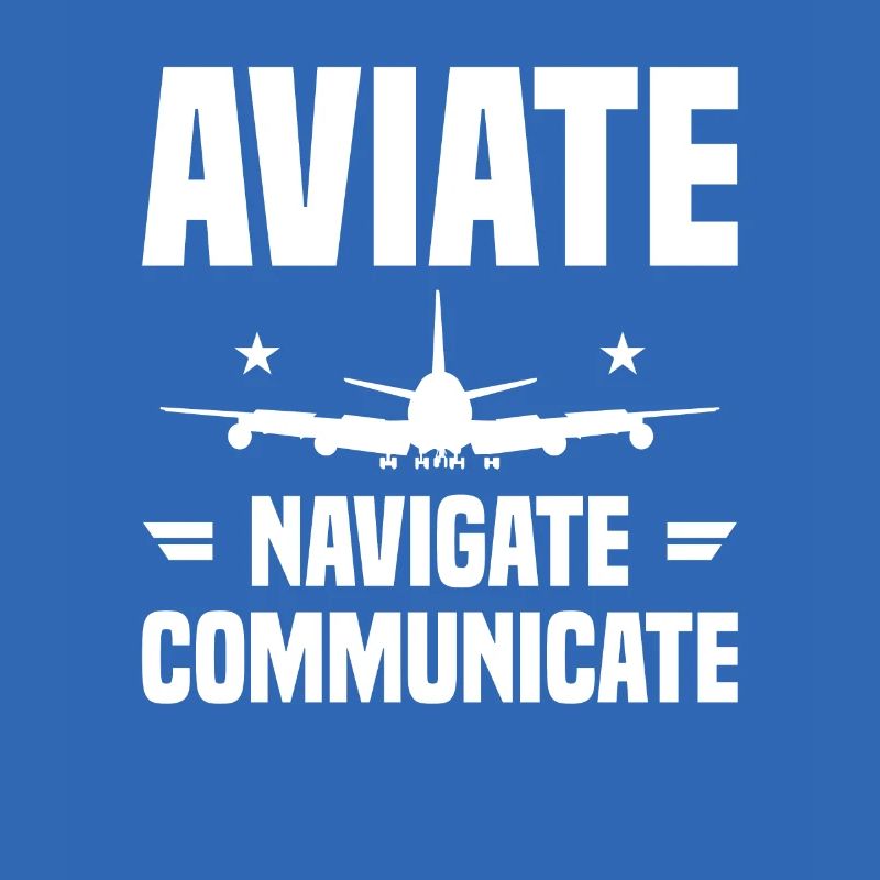Aviate Navigate Communicate Aviation Aviator Pilot