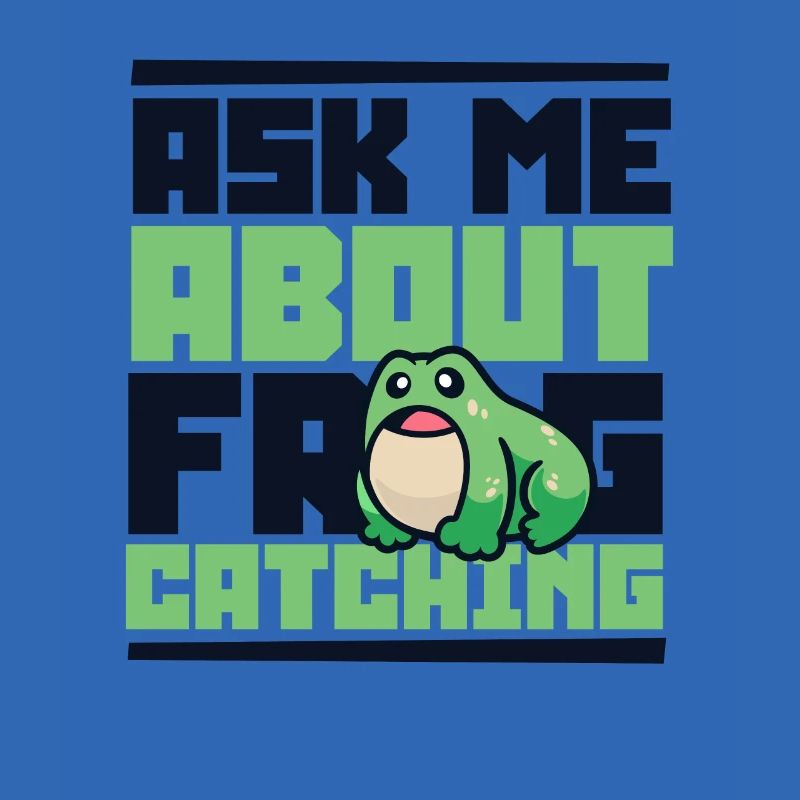 Ask Me About Frog Catching Tadpole Toad