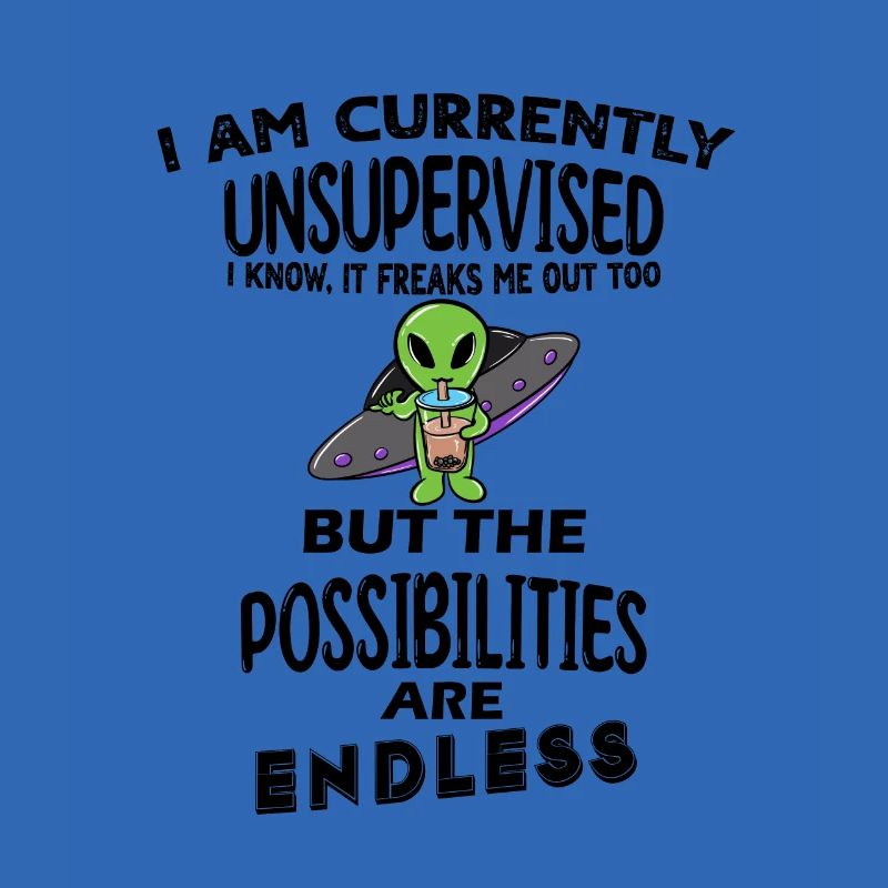 I am currently unsupervised