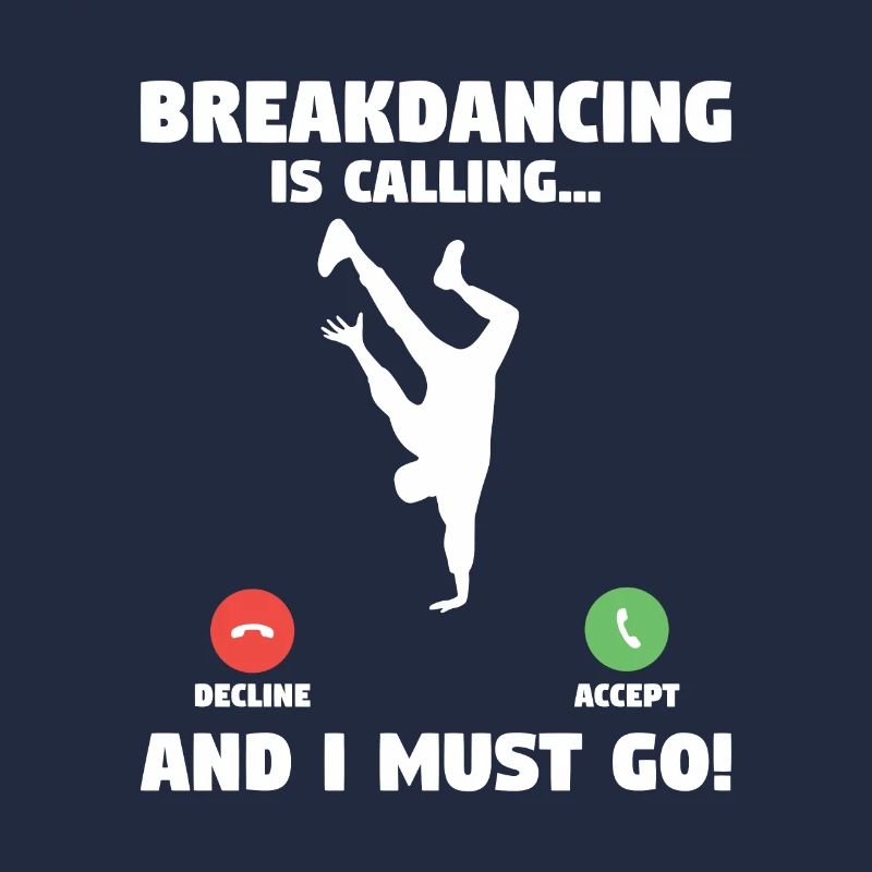 Breakdancing And I Must Go Breakdance Breakdancer