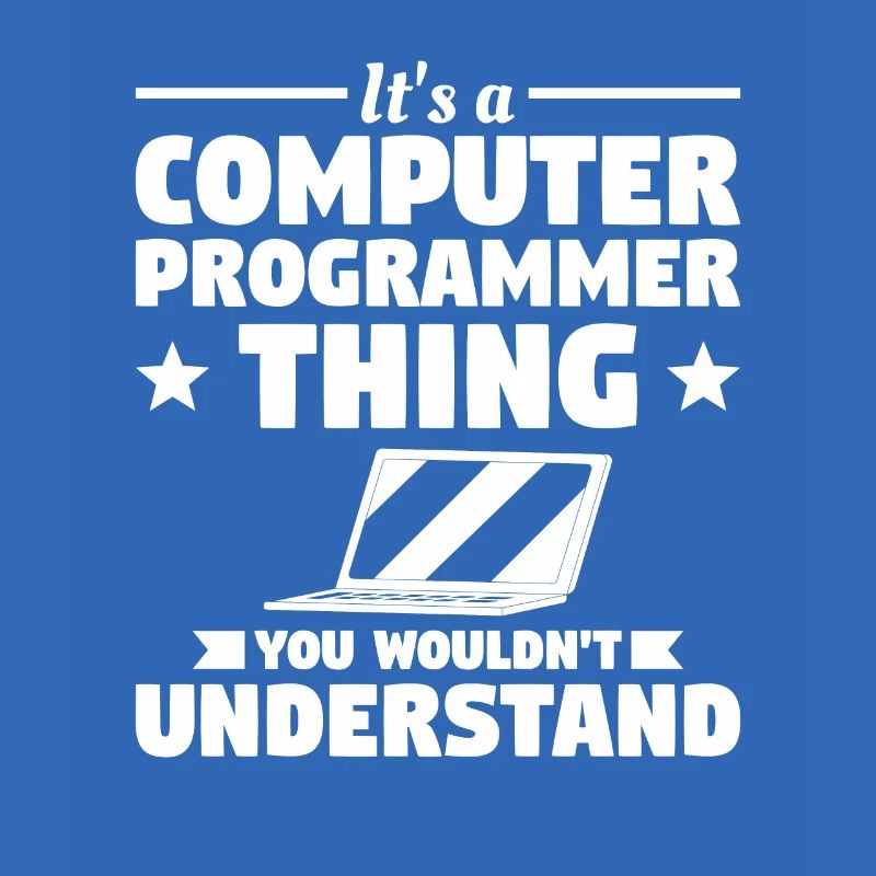 Es ist eine Computerprogrammierer-Sache, die Sie nicht tun würden