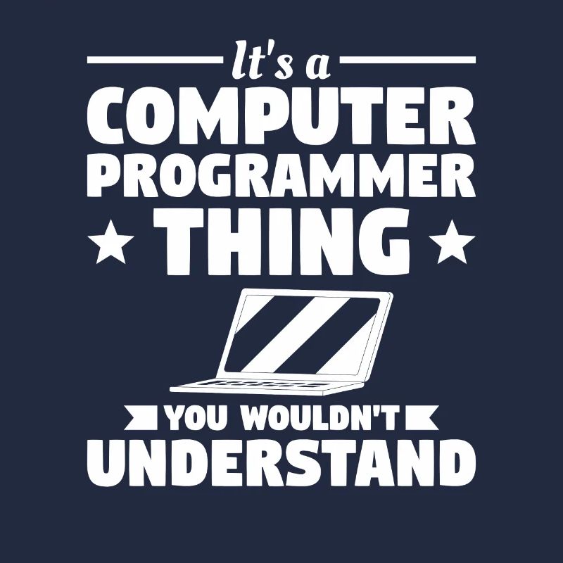 Es ist eine Computerprogrammierer-Sache, die Sie nicht tun würden