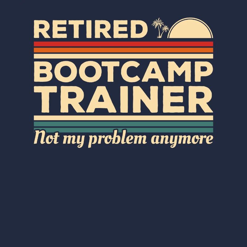Vintage Retired Bootcamp Trainer Not My Problem