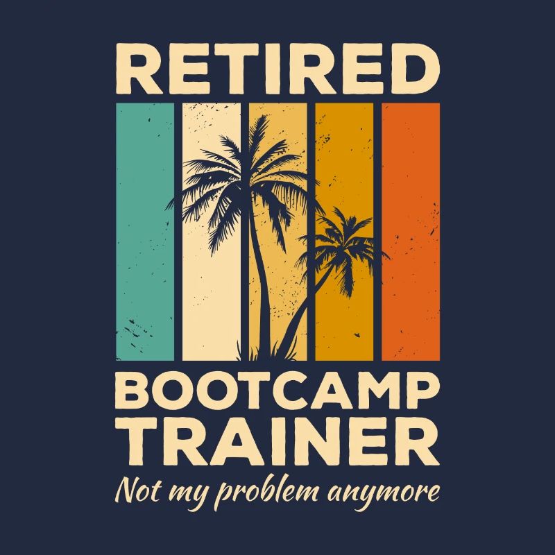 Vintage Retired Bootcamp Trainer Not My Problem