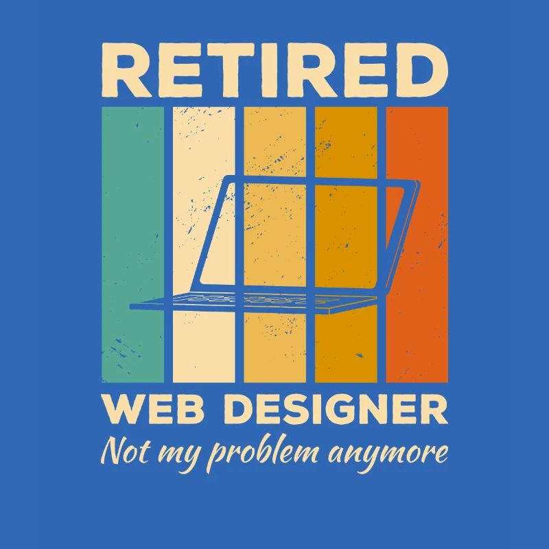 Retired Web Designer Not My Problem Anymore