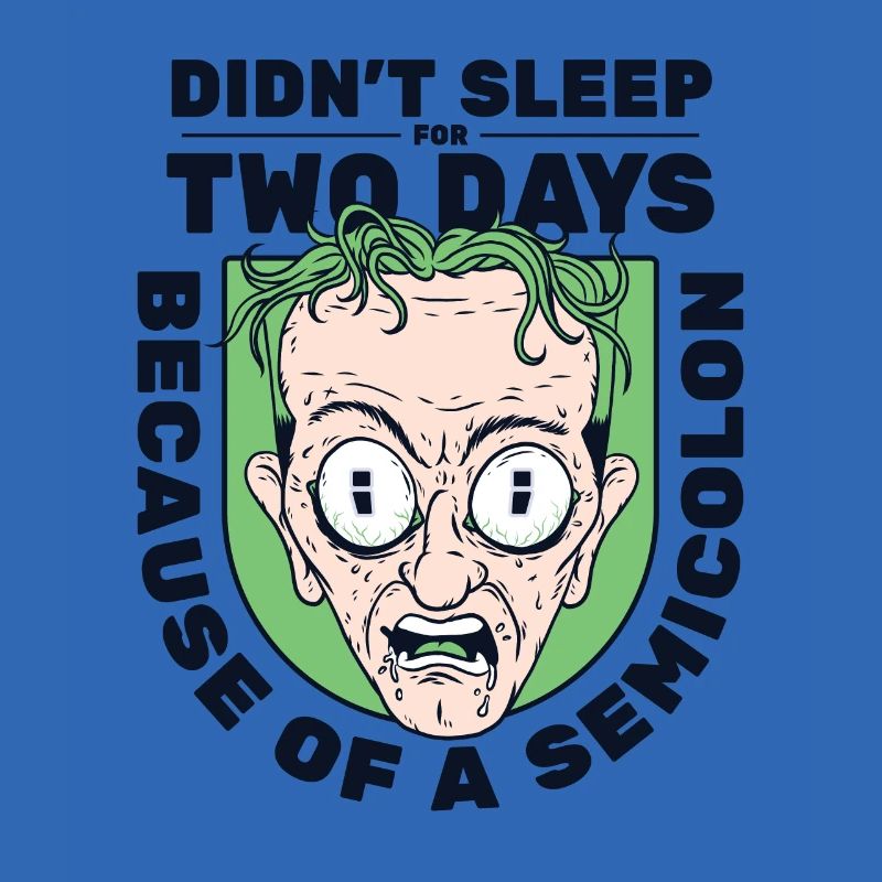 Didn't Sleep For Two Days Semicolon Developer