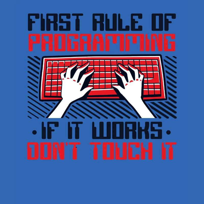 If It Works Don't Touch It Developer Coder