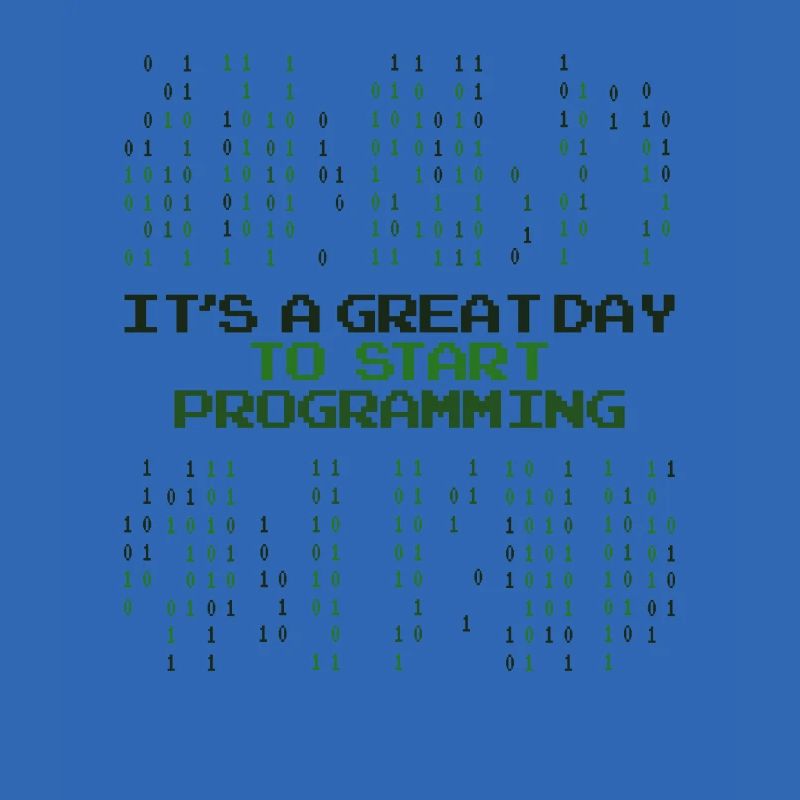 Great Day To Start Programming Developer Coder