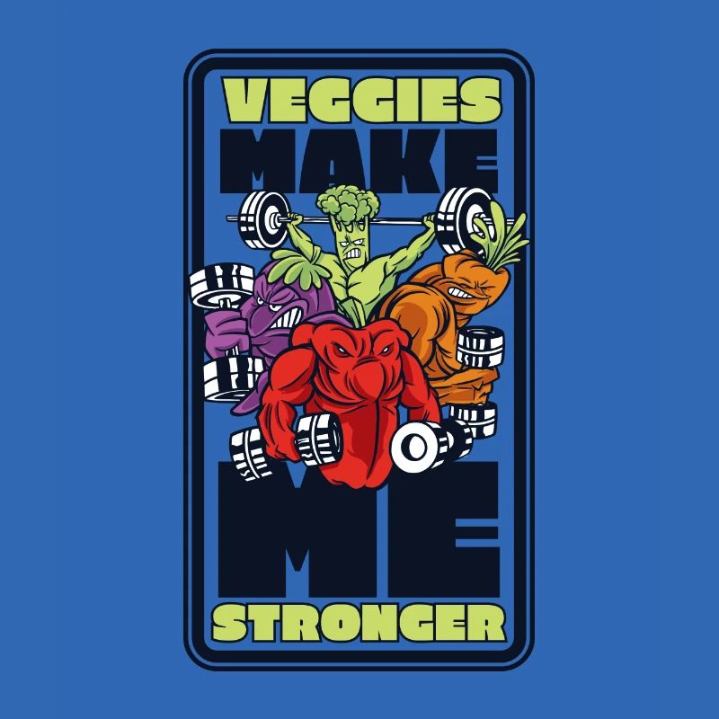 Veggies Make Me Stronger Vegans Plant-Based