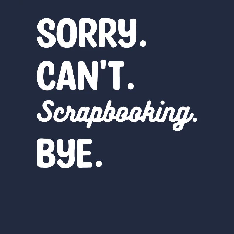 Désolé ne peut pas Scrapbooking Bye Scrapbook Crafter