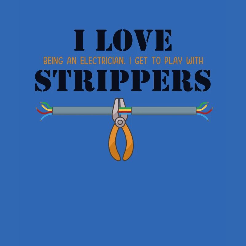 I love Strippers Electronics Technician Electrical Engineer