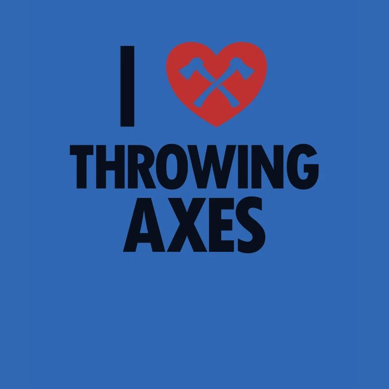 I Love Throwing Axes Axe Throwing Competition Axe
