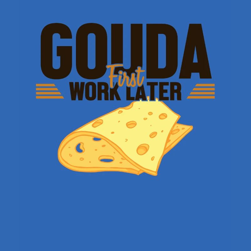 Gouda First Work Later Cheesemonger Maker Queso