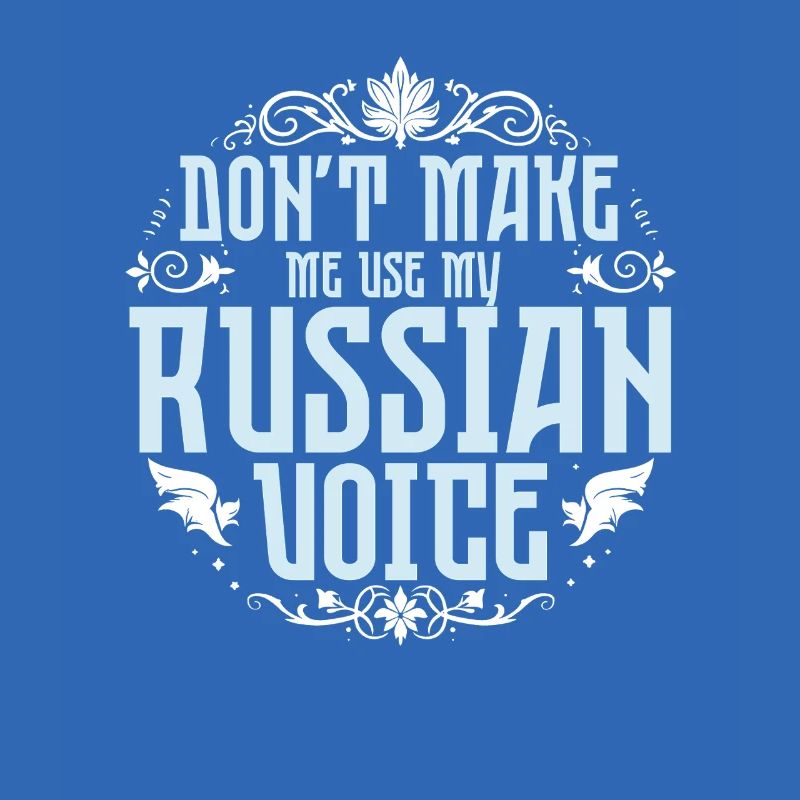 Ne me forcez pas à utiliser ma voix russe