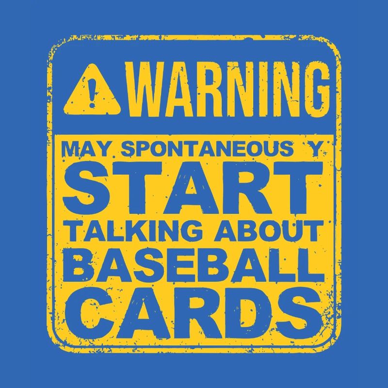 Spontaneous Baseball Cards Warning