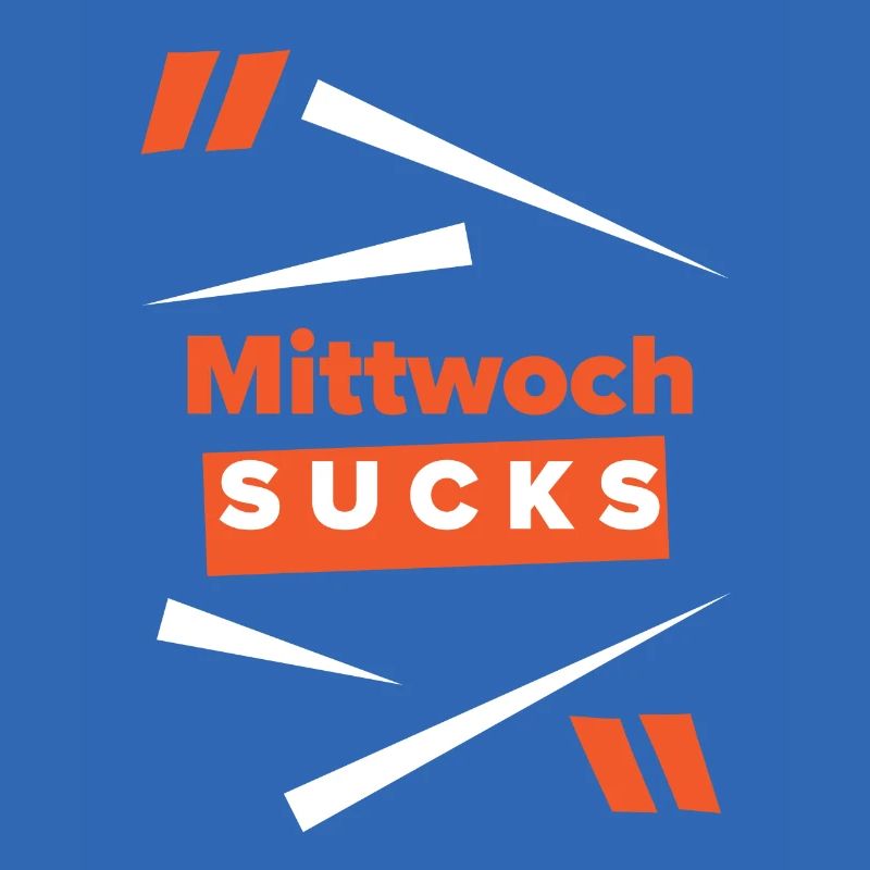 Mittwoch sucks oder ist er Dein Lieblingstag?