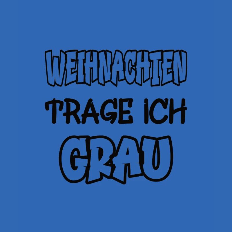 Weihnachten trage ich grau Spruch Farbe grau