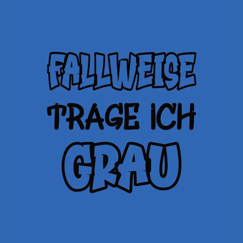 Fallweise trage ich grau Spruch Farbe grau