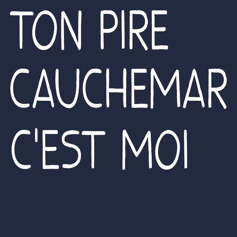 TON PIRE CAUCHEMAR C'EST MOI