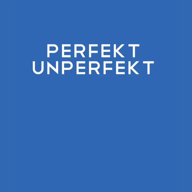 Perfekt unperfekt