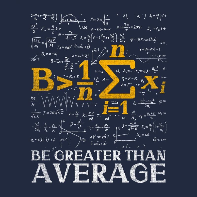 Be greater than average Funny Mathe Nerd