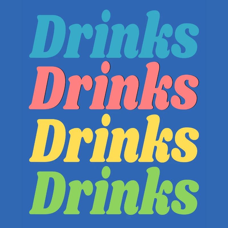 Drinks Drinks Drinks Drinks / Sayings / Trend