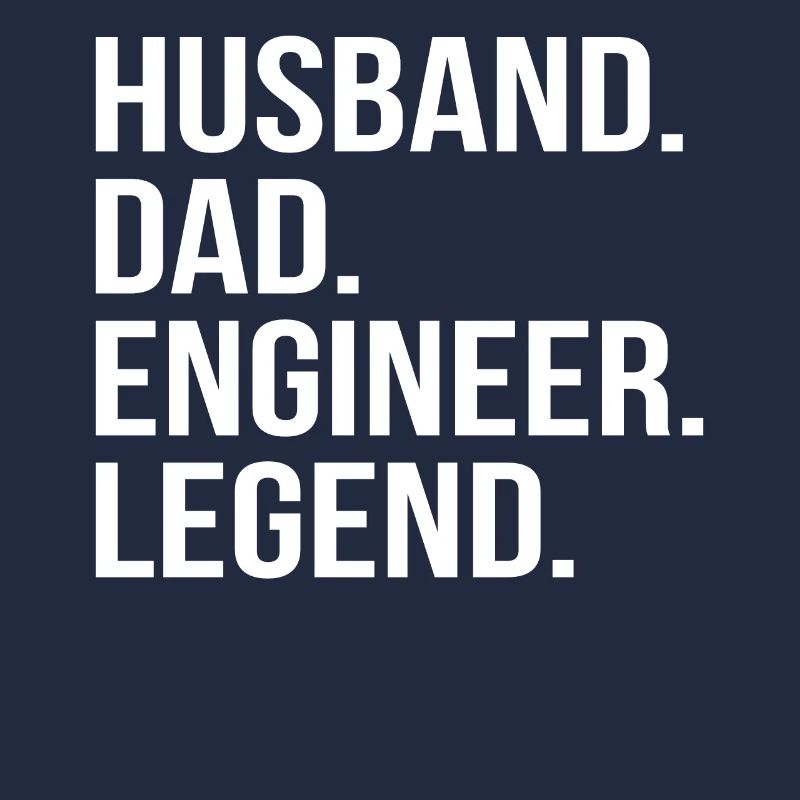 father husband engineer hero legend technician