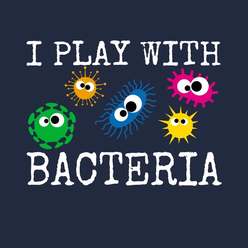 I Play With Bacteria Microbiologist Laboratory Technique