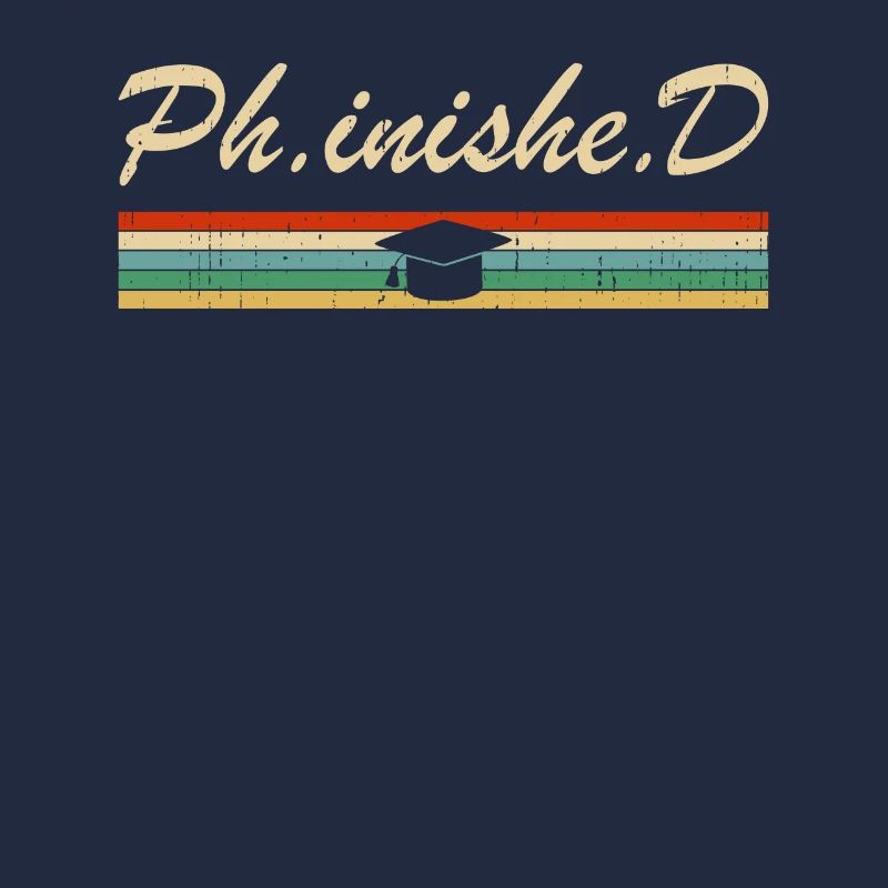 PhD Student Phinished Funny PhD Graduation Gift Di