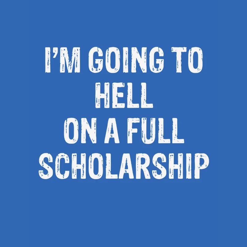 I M GOING TO HELL SARCASTIC